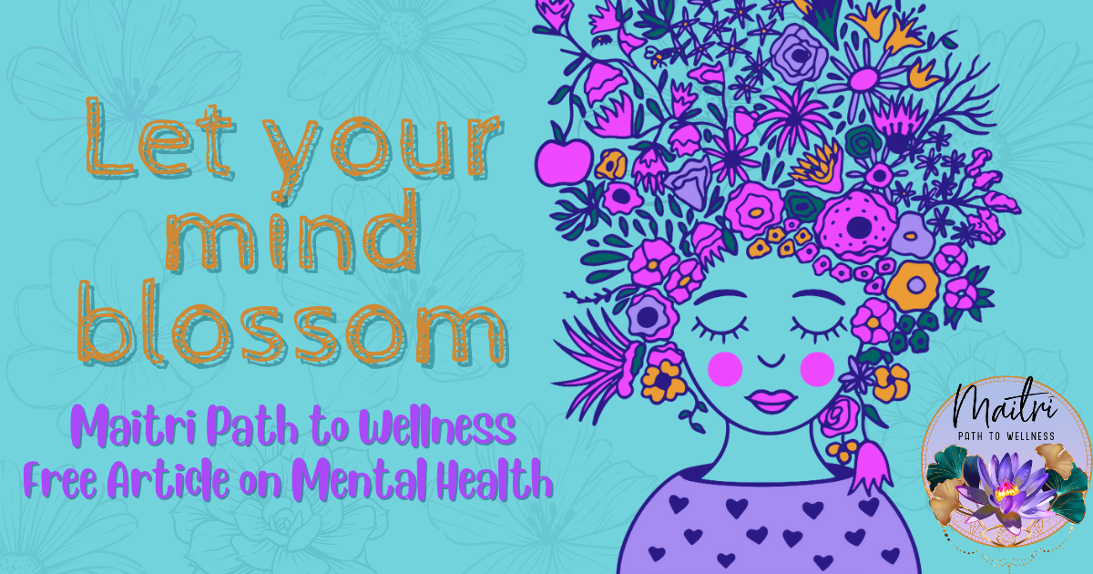 Let your Mind Blossom with Maitri Path to Wellness Free Informational Blog Articles
